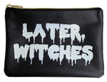 Make Up Bag Later Witches""